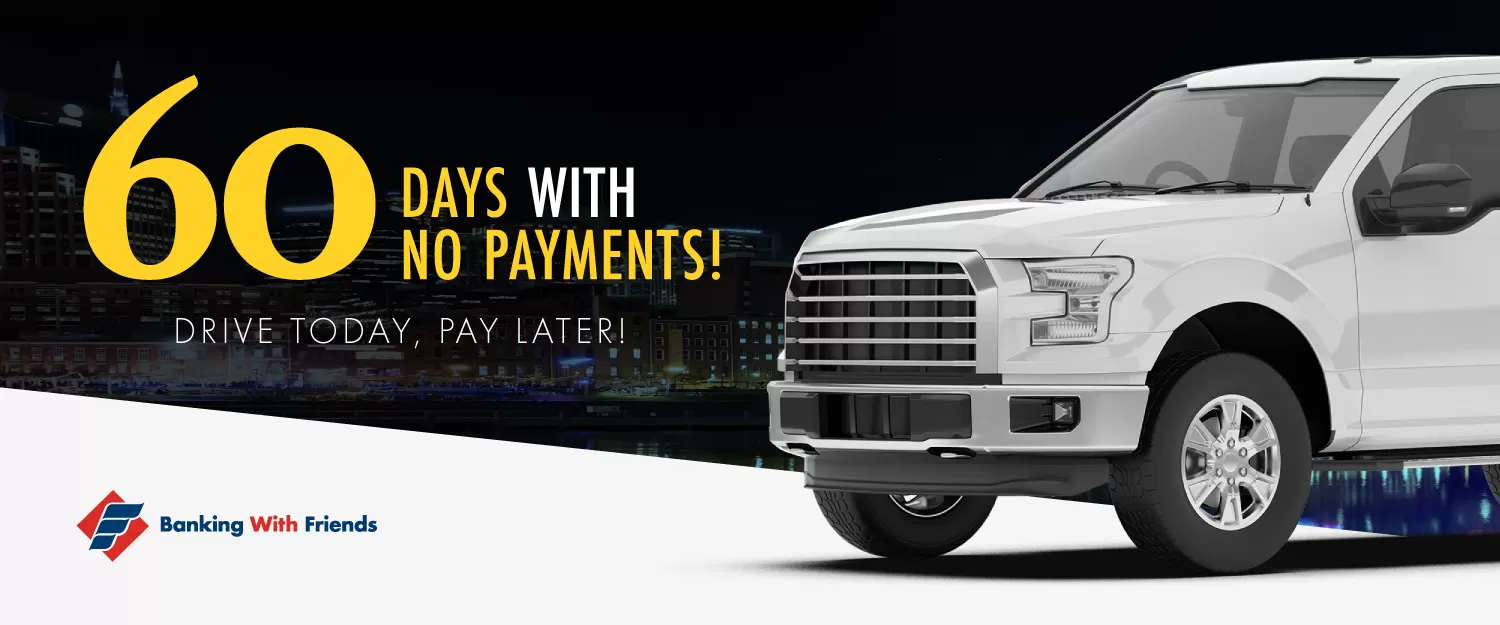Drive Today, Pay Later! No Payments for 60 Days! Low Auto Loan Rates!